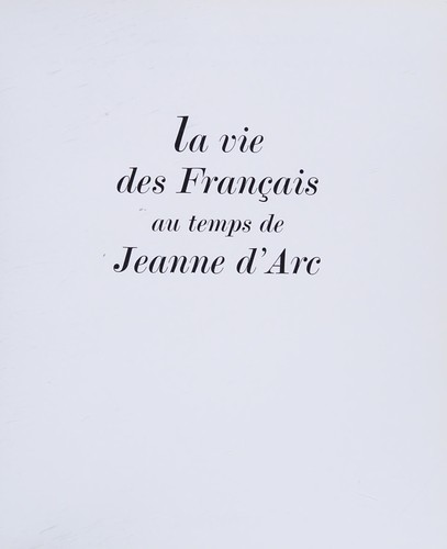 La vie des Français au temps de Jeanne d'Arc by Laure Talamon, Boris Dänzer-Kantof cover