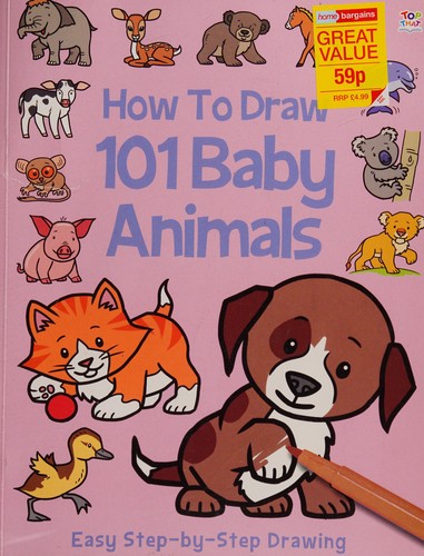 How to draw 101 baby animals by  cover