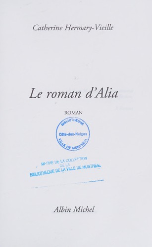 Le roman d'Alia by Catherine Hermary-Vieille cover