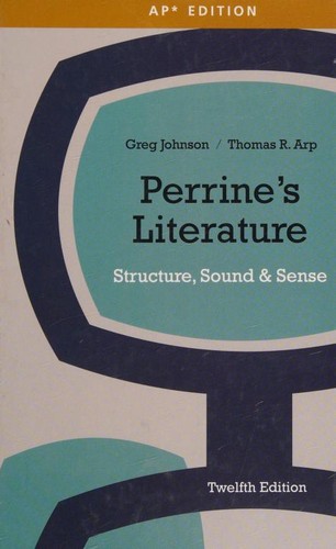 Perrine's Literature--Structure, Sound & Sense--Twelfth Edition by Greg Johnson, Thomas R. Arp, Margaret Atwood, Ray Bradbury, Albert Camus, Антон Павлович Чехов, Kate Chopin, Richard Connell cover