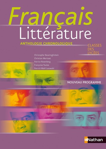 Français Littérature - Classes des lycées by Christophe Desaintghislain, Christian Morisset, Patrice Rosenberg, Françoise Toulze, Patrick Wald Lasowski cover