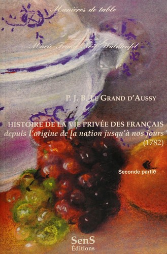Histoire de la vie privée des Français depuis l'origine de la nation jusqu'à nos jours, 1782 by Pierre Jean-Baptiste Legrand d'Aussy cover