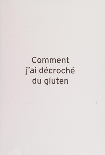Comment j'ai décroché du gluten