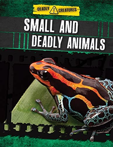 Small and Deadly Animals by Anita Ganeri, Charlotte Guillain cover