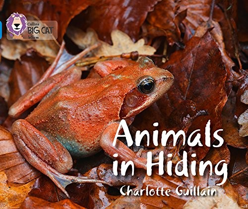 Animals in Hiding by Charlotte Guillain, Cliff Moon, Collins Big Cat Staff, Collins Big Cat cover