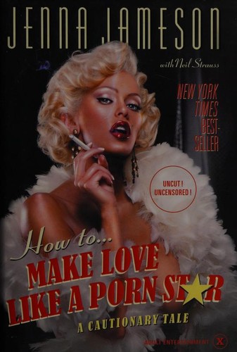 How to Make Love Like a Porn Star