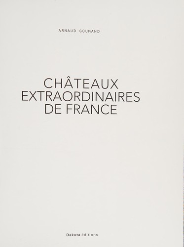 Châteaux extraordinaires de France by Arnaud Goumand cover