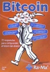 Bitcoin, ¿Qué? ¿Cómo? ¿Cúando? ¿Dónde? ¿Por qué?