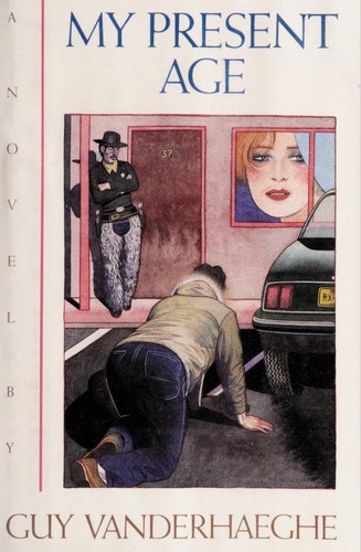 My Present Age by Guy Vanderhaeghe cover