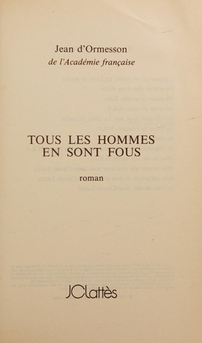 Tous les hommes en sont fous by Jean d' Ormesson cover