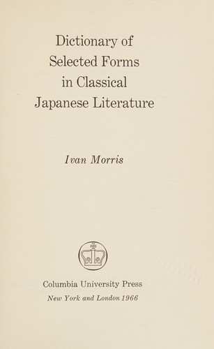 Dictionary of selected forms in classical Japanese literature by Ivan I. Morris cover