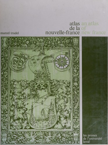 Atlas de la Nouvelle-France = by Marcel Trudel cover