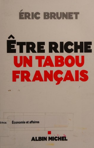 Etre riche, un tabou français by Eric Brunet cover