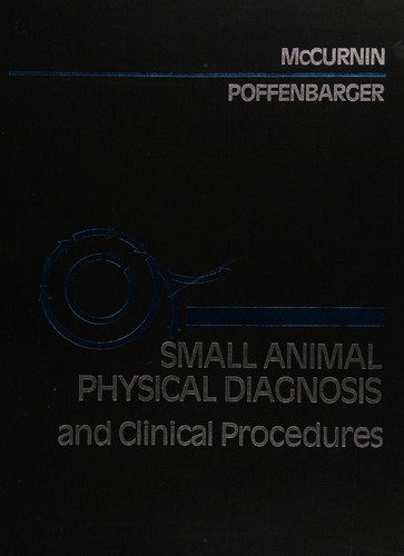 Small animal physical diagnosis and clincial procedures by Dennis M. McCurnin, Ellen M. Poffenbarger cover