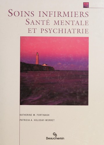 Soins infirmiers, santé mentale et psychiatrie by Katherine M. Fortinash, Patricia A. Holoday-Worret cover