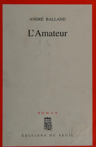 L' amateur by André Balland cover