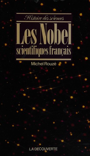 Les Nobel scientifiques français by Michel Rouzé cover