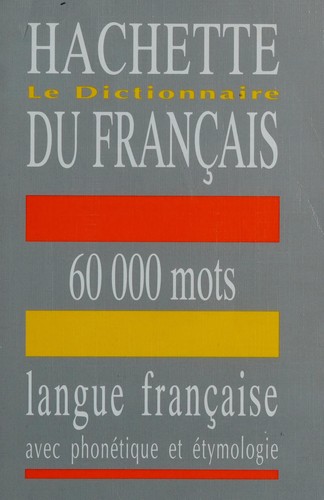 Hachette, le dictionnaire du français by Marie Gatard, Michèle Lancina cover