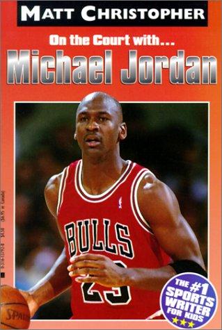 On the Court With Michael Jordan (Matt Christopher Sports Biographies) by Matt Christopher cover