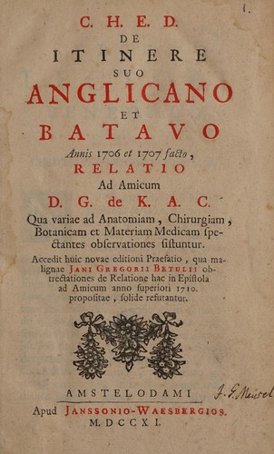 C. H. E. D. de itinere suo Anglicano et Batavo annis 1706 et 1707 facto, relatio ad amicum D. G. de K. A. C., qua variae ad anatomiam, chirurgiam, botanicam et materiam medicam spectantes observationes sistuntur by Christian Heinrich Erndl cover