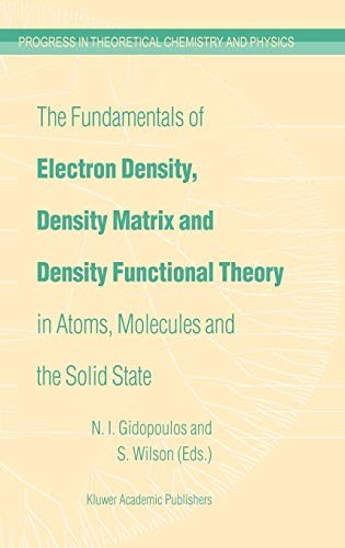 The fundamentals of electron density, density matrix, and density functional theory in atoms, molecules, and the solid state