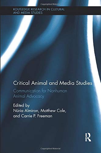 Critical Animal and Media Studies by Núria Almiron, Matthew Cole, Carrie P. Freeman cover