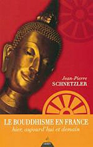 Le bouddhisme en France by Jean-Pierre Schnetzler cover