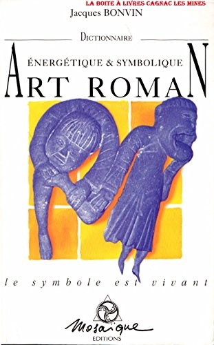 Dictionnaire énergétique et symbolique de l'art roman by Jacques Bonvin cover