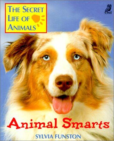 Animal Smarts (Secret Life of Animals) by Sylvia Funston cover
