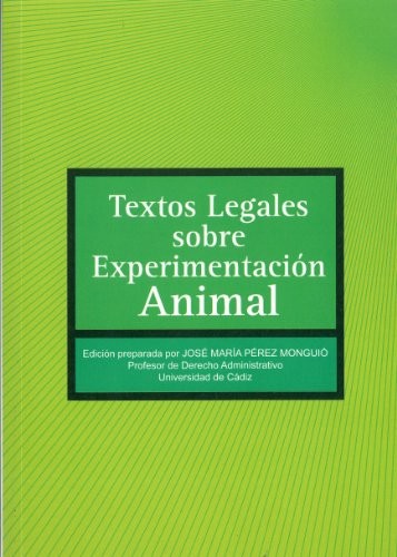 Textos legales sobre experimentación animal by José María Pérez Monguió cover
