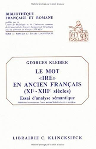 Le mot "ire" en ancien français (XIe-XIIIe siècles) by Georges Kleiber cover