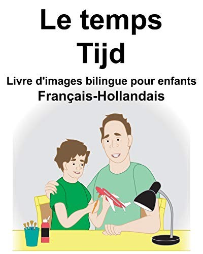 Français-Hollandais le Temps/Tijd Livre d'Images Bilingue Pour Enfants