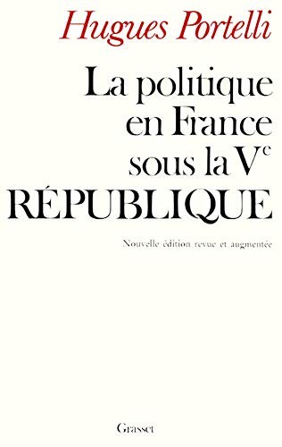 La politique en France sous la Ve République by Hugues Portelli cover