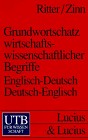 Grundwortschatz wirtschaftswissenschaftlicher Begriffe. Englisch- Deutsch / Deutsch- Englisch. by Ulrich Peter Ritter, Karl Georg Zinn cover