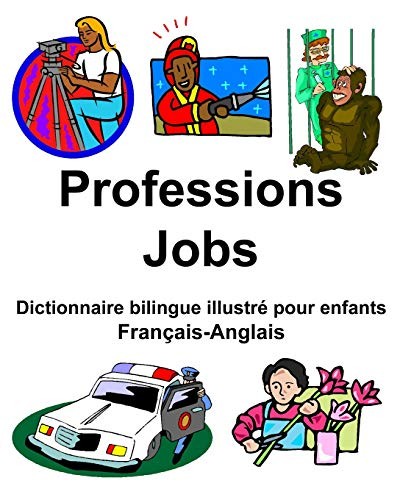 Français-Anglais Professions/Jobs Dictionnaire Bilingue Illustré Pour Enfants