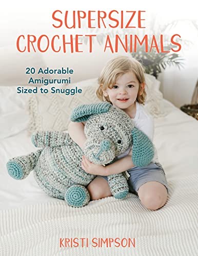 Supersize Crochet Animals by Kristi Simpson cover