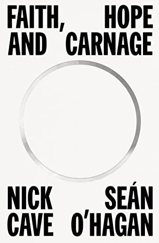 Faith, Hope and Carnage by Nick Cave, Sean O'Hagan cover