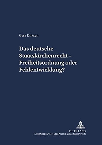 Das deutsche Staatskirchenrecht - Freiheitsordnung oder Fehlentwicklung? by Gesa Dirksen cover