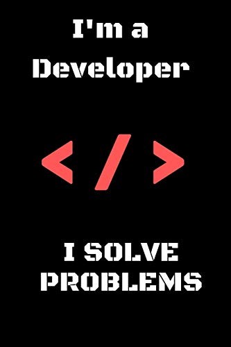 I'm a Developer I Solve Problems