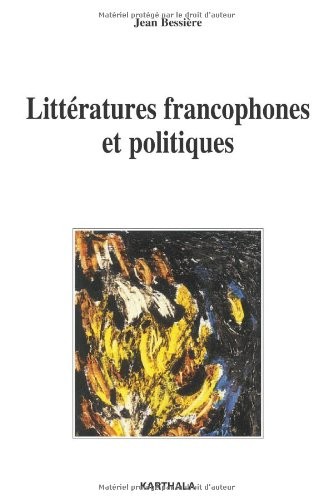 Littératures francophones et politique by Jean Bessière cover
