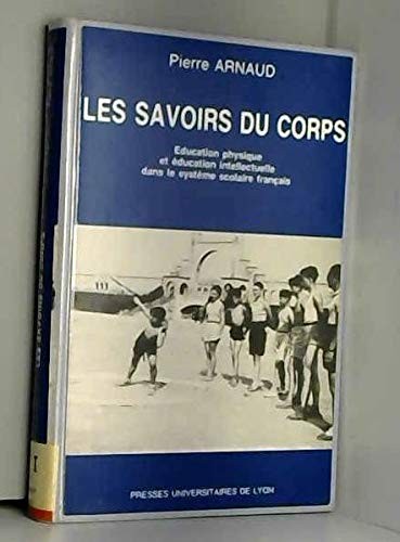 Les savoirs du corps by Arnaud, Pierre professeur d'éducation physique. cover