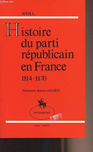 Histoire du parti républicain en France (1814-1870) by Georges Weill cover