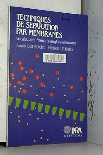 Techniques de séparation par membranes by Annik Bouroche, A. Bouroche, M. Le Bars cover