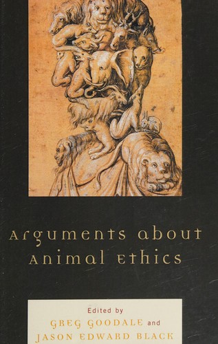 Arguments about Animal Ethics by Greg Goodale, Jason Edward Black, Wendy Atkins-Sayre, Renee S. Besel, Richard D. Besel cover