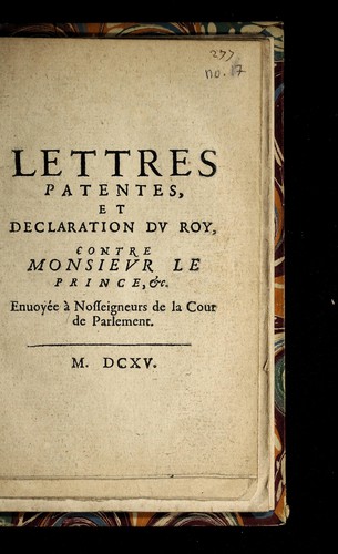 Lettres patentes et declaration dv Roy contre Monsievr le Prince [de Conde ] &c. enuoye e a   nosseigneurs de la Cour de Parlement by France cover