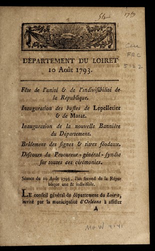... Fe te de l'unite  & de l'indivisibilite  de la Re publique. Inauguration des bustes de Lepelletier & de Marat. Inauguration de la nouvelle bannie  re du de partement. Bru lement des signes & titres fe odaux. Discours du procureur-ge ne ral-syndic sur toutes ces ce re monies. Se ance du 10 aou t 1793, l'an second de la Re publique une & indivisible