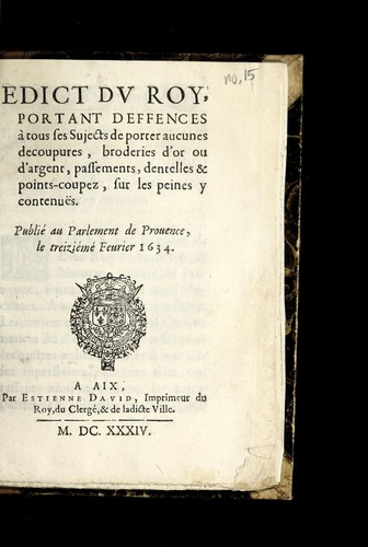 Edict du roy, portant deffences a   tous ses sujects de porter aucunes decoupures, broderies d'or ou d'argent, passements, dentelles & points-coupez, sur les peines y contenue s. by France cover