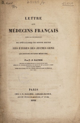 Lettre aux médecins français sur la nécessité de spécialiser de bonne heure les études des jeunes gens qui doivent devenir médecins by F.-S Ratier cover