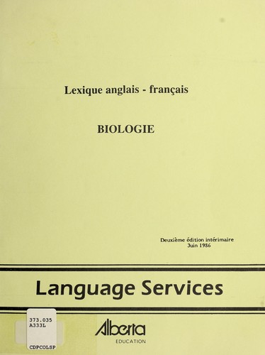 Lexique anglais - français: biologie by Alberta. Alberta Education. Language Services cover