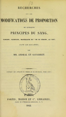 Recherches sur les modifications de proportion de quelques principes du sang, fibrine, globules, mat©♭riaux solides du s©♭rum, et eau, dans les maladies